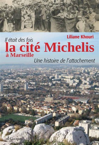 Il était des fois la cité Michelis à Marseille. Une histoire de l'attachement
