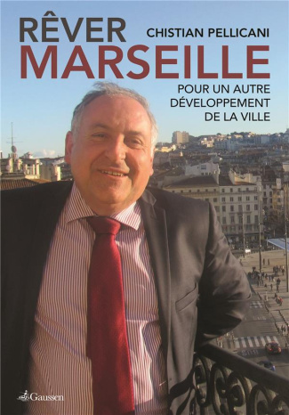 Rêver Marseille. Pour un autre développement de la ville