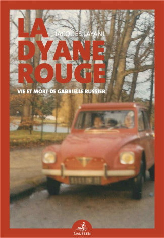La Dyane rouge. Vie et mort de Gabrielle Russier