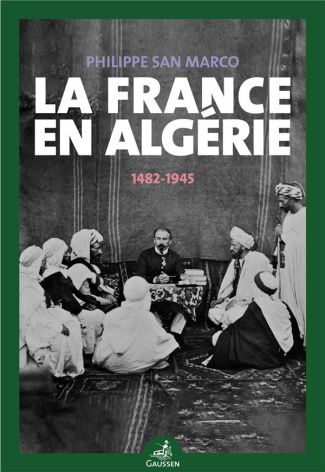 La France en Algérie (1482-1945)