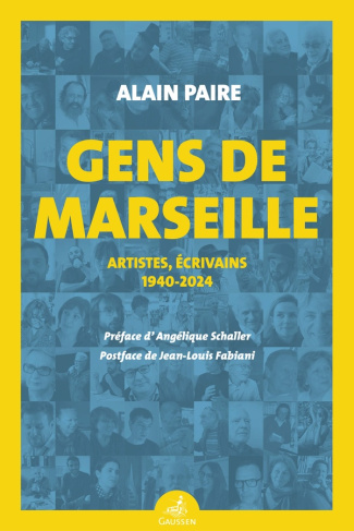 Gens de Marseille. Artistes, écrivains (1940-2024)