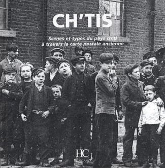 Ch'tis. Scènes et types du pays ch'ti à travers la carte postale ancienne