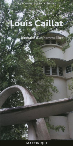 Louis Caillat. Un architecte moderniste en Martinique