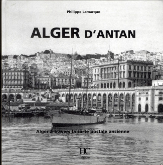 Alger d'antan. Alger à travers la carte postale ancienne