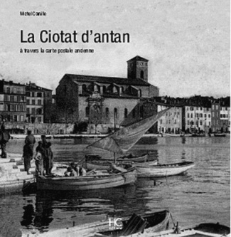 La Ciotat d'antan. A travers la carte postale ancienne