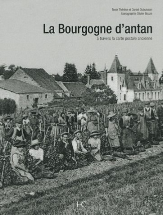 La Bourgogne d'antan. A travers la carte postale ancienne