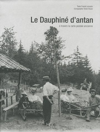 Le Dauphiné d'antan. A travers la carte postale ancienne