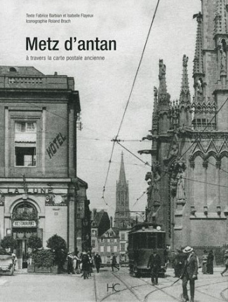 Metz d'antan. A travers la carte postale ancienne