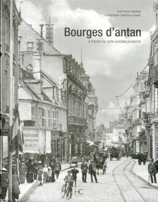 Bourges d'antan. A travers la carte postale ancienne