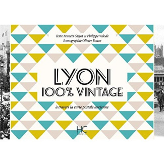 Lyon 100 % vintage à travers la carte postale ancienne