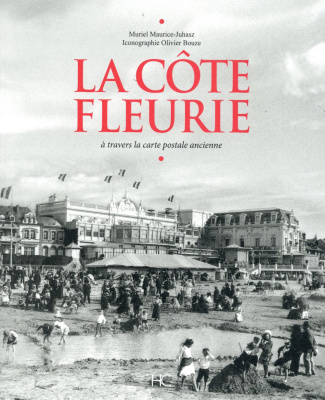 La Côte Fleurie. A travers la carte postale ancienne