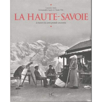 La Haute-Savoie. A travers la carte postale ancienne