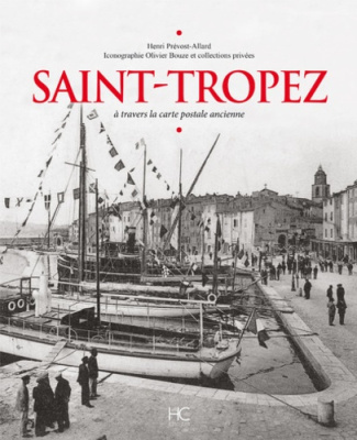 Saint-Tropez. A travers la carte postale ancienne