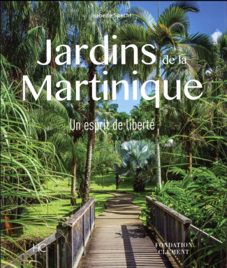 Jardins de la Martinique. Un esprit de liberté