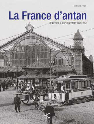 La France d'antan à travers la carte postale ancienne. Edition de luxe