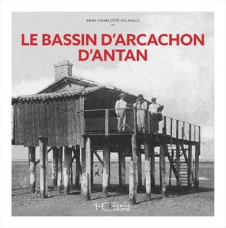 Le Bassin d'Arcachon d'Antan. Edition 2021