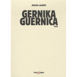 Gernika Guernica. Chronique d'un bombardement ordinaire