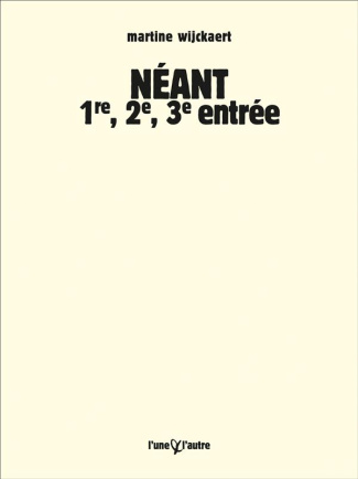 Néant, 1re, 2e, 3e entrée