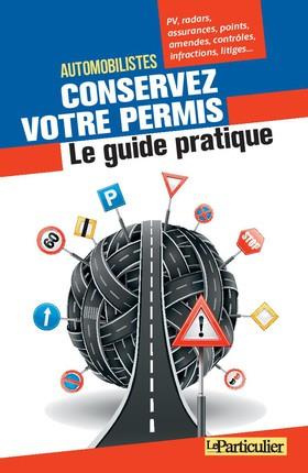 AUTOMOBILISTES CONSERVEZ VOTRE PERMIS, LE GUIDE PRATIQUE - PV  RADARS  ASSURANCES  POINTS  AMENDES