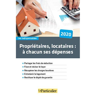 Propriétaires, locataires : à chacun ses dépenses. Edition 2020