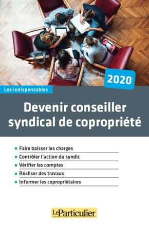Devenir conseiller syndical de copropriété. Edition 2020