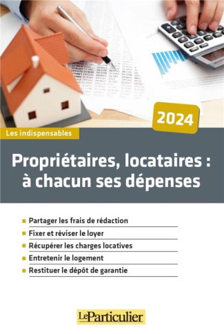 Propriétaires, locataires : à chacun ses dépenses. Edition 2024