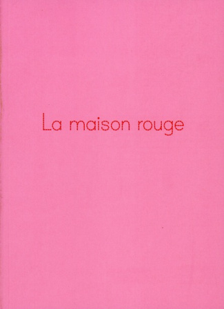 La maison rouge. 2004-2009