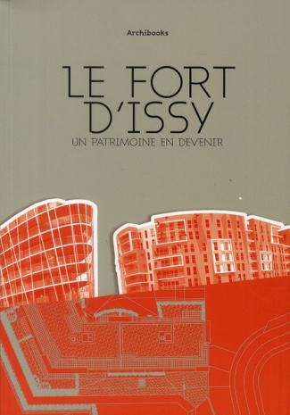 Le fort d'Issy. Un patrimoine en devenir