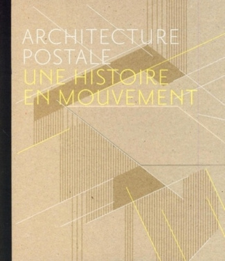 Architecture postale. Une histoire en mouvement