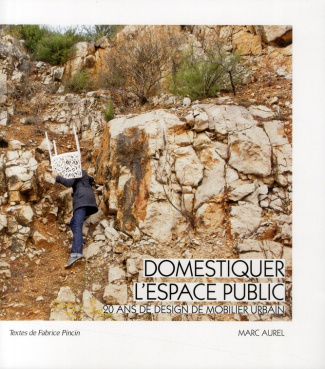 Domestiquer l'espace public. 20 ans de design de mobilier urbain, Edition bilingue français-anglais