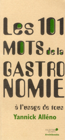 Les 101 mots de la gastronomie à l'usage de tous