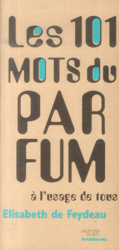 Les 101 mots du parfum à l'usage de tous