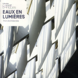 Eaux en lumières. TNA Architectes