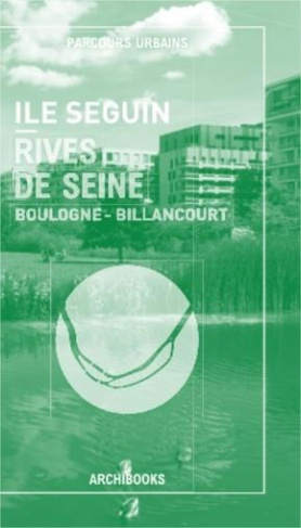 Ile Seguin - Rives de Seine. Edition bilingue français-anglais