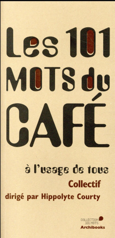 Les 101 mots du café à l'usage de tous