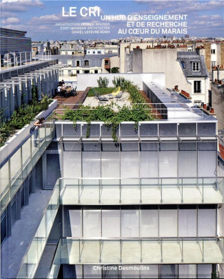 Le CRI. Un hub d'enseignement et de recherche au coeur du Marais, Edition bilingue français-anglais