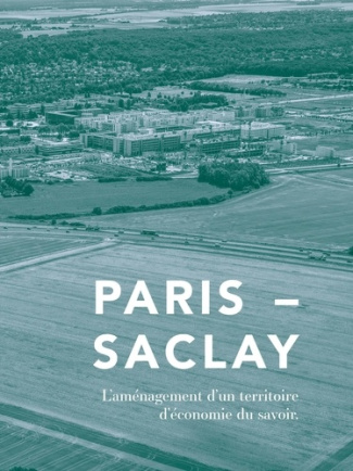 Paris-Saclay. L'aménagement d'un territoire d'économie du savoir