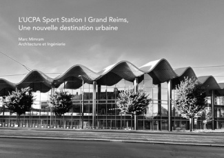 L'UCPA Sport Station Grand Reims, une nouvelle destination urbaine. Marc Mimram architecture et ingé