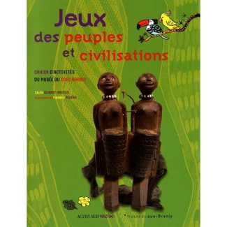 Jeux des peuples et civilisations. Cahier d'activités du musée du quai Branly
