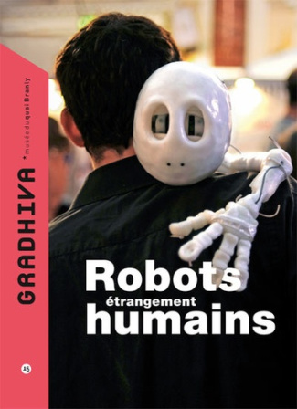 Gradhiva N° 15/2012 : Robots étrangement humains