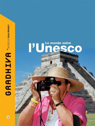 Gradhiva N° 18/2013 : Le monde selon l'Unesco