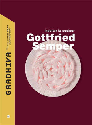 Gradhiva N° 25/2017 : Gottfried Semper. Habiter la couleur
