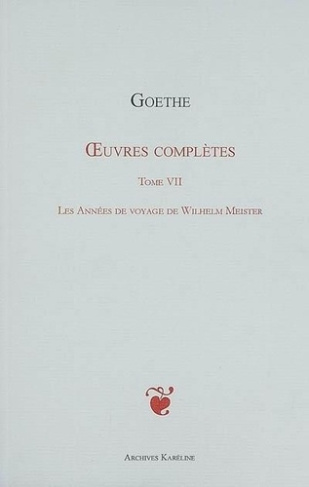 OEUVRES COMPLETES TOME VII - VOL07 - LES ANNEES DE VOYAGE DE WILHELM MEISTER