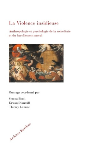 La violence insidieuse. Anthropologie et psychologie de la sorcellerie et du harcèlement moral