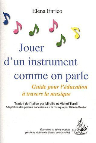 JOUER D'UN INSTRUMENT COMME ON PARLE - GUIDE POUR L'EDUCATION A TRAVERS LA MUSIQUE