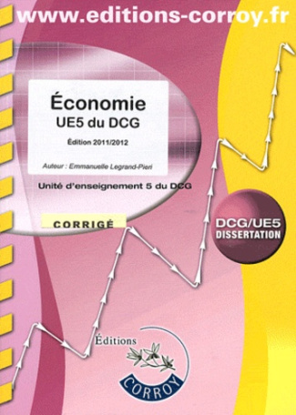 ECONOMIE EDITION 2011/2012 CORRIGE. UNITE D'ENSEIGNEMENT 5 DU DCG (POCHETTE)