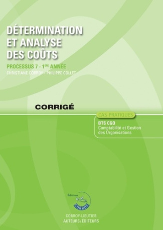 DETERMINATION ET ANALYSE DES COUTS - CORRIGE - PROCESSUS 7 - 1E ANNEE. BTS CGO. CAS PRATIQUES.