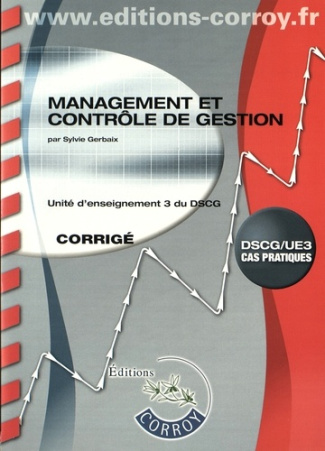 Management et contrôle de gestion UE 3 du DSCG. Corrigé, Edition 2017