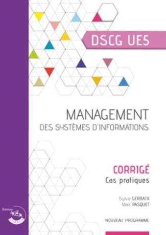 Management des systèmes d'information DSCG 5. Corrigé, cas pratiques, Edition 2020