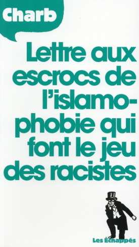 Lettre aux escrocs de l'islamophobie qui font le jeu des racistes